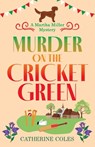 Murder on the Cricket Green - Catherine Coles - 9781804150917