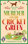 Murder on the Cricket Green - Catherine Coles - 9781804150924