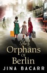 The Orphans of Berlin - Jina Bacarr - 9781804153468
