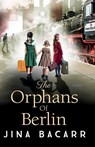 The Orphans of Berlin - Jina Bacarr - 9781804153475