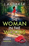 The Woman In The Woods - J A Baker - 9781804153864