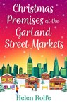 Christmas Promises at the Garland Street Markets - Helen Rolfe - 9781804156452