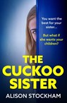 The Cuckoo Sister - Alison Stockham - 9781804159880