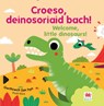 Croeso, deinosoriaid bach! / Welcome, little dinosaurs! - Small World Creations - 9781804164266