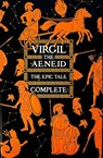 Aeneid, The Epic Tale Complete - Virgil (Publius Vergilius Maro) - 9781804172322