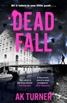 Dead Fall - A. K. Turner - 9781804181591