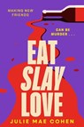 Eat Slay Love - Julie Mae Cohen - 9781804182963