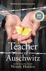 The Teacher of Auschwitz - Wendy Holden - 9781804184677