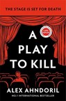 A Play to Kill - Alex Ahndoril - 9781804187333