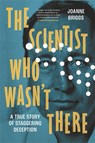 The Scientist Who Wasn't There - Joanne Briggs - 9781804189733