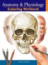 Anatomy and Physiology Coloring Workbook - Anatomy Academy - 9781804211991
