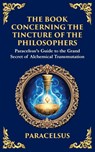 The Book Concerning the Tincture of the Philosophers - Paracelsus - 9781804213698