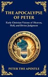 The Apocalypse of Peter - Peter The Apostle - 9781804216101