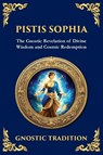 Pistis Sophia - Anonymous (Gnostic Tradition) - 9781804216255