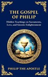 The Gospel of Philip - Philip The Apostle (Gnostic Tradition) - 9781804216286