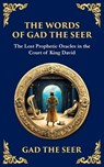 The Words of Gad the Seer - Gad The Seer (Prophet of King David) - 9781804216460