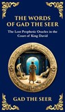 The Words of Gad the Seer - Gad The Seer (Prophet of King David) - 9781804216477