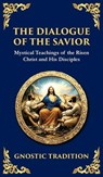 The Dialogue of the Savior - Anonymous Gnostic Tradition - 9781804216569