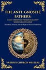 The Anti‐Gnostic Fathers - Various Church Fathers - 9781804217818