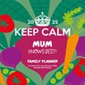 Keep Calm & Carry On, Mum Knows Best Planner Wall Calendar 2025 -  - 9781804231425