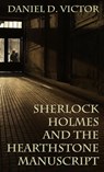 Sherlock Holmes and The Hearthstone Manuscript - Daniel D. Victor - 9781804244616