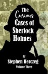 The Curious Cases of Sherlock Holmes - Volume Three - Stephen Herczeg - 9781804245767