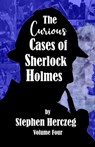 The Curious Cases of Sherlock Holmes - Volume Four - Stephen Herczeg - 9781804245798