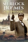 Sherlock Holmes Far and Wide - Gretchen Altabef - 9781804245873