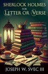 Sherlock Holmes For Letter Or Verse - Joseph W Svec - 9781804245958