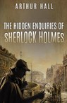 The Hidden Enquiries of Sherlock Holmes - Arthur Hall - 9781804246160