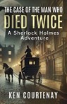 The Case of the Man Who Died Twice - Ken Courtenay - 9781804246764