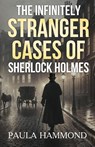 The Infinitely Stranger Cases of Sherlock Holmes - Paula Hammond - 9781804246801