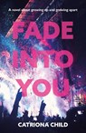 Fade into You - Catriona Child - 9781804250150