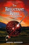 The Reluctant Rebel: A Jacobite Adventure - HENDERSON,  Barbara - 9781804250716