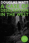 A Case of Desecration in the West - Douglas Watt - 9781804251386