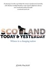 Scotland Today & Yesterday - John MacKay - 9781804251898