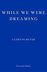 While We Were Dreaming - Clemens Meyer - 9781804270288