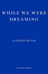 While We Were Dreaming - Clemens Meyer - 9781804270288