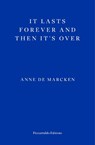 It Lasts Forever and Then It's Over - Anne de Marcken - 9781804270745