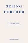 Seeing Further - Esther Kinsky - 9781804271162
