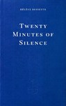 Twenty Minutes of Silence - Helene Bessette ; Kate Briggs - 9781804272152