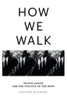 How We Walk - Matthew Beaumont - 9781804290071