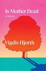 Is Mother Dead - Vigdis Hjorth - 9781804291849