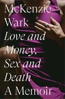 Love and Money, Sex and Death - McKenzie Wark - 9781804292617