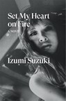 Set My Heart on Fire - Izumi Suzuki - 9781804293300