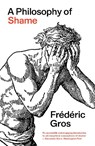 A Philosophy of Shame - Frederic Gros - 9781804294185