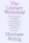 The Literary Workshop - Monique Wittig - 9781804294451