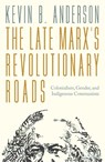 The Late Marx’s Revolutionary Roads - Kevin B. Anderson - 9781804296875