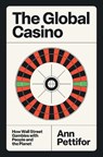 The Global Casino - Ann Pettifor - 9781804297223
