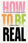 How to be Real - Stephen Frosh - 9781804299203